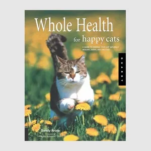 Whole Health For Happy Cats by Sandy Arora
